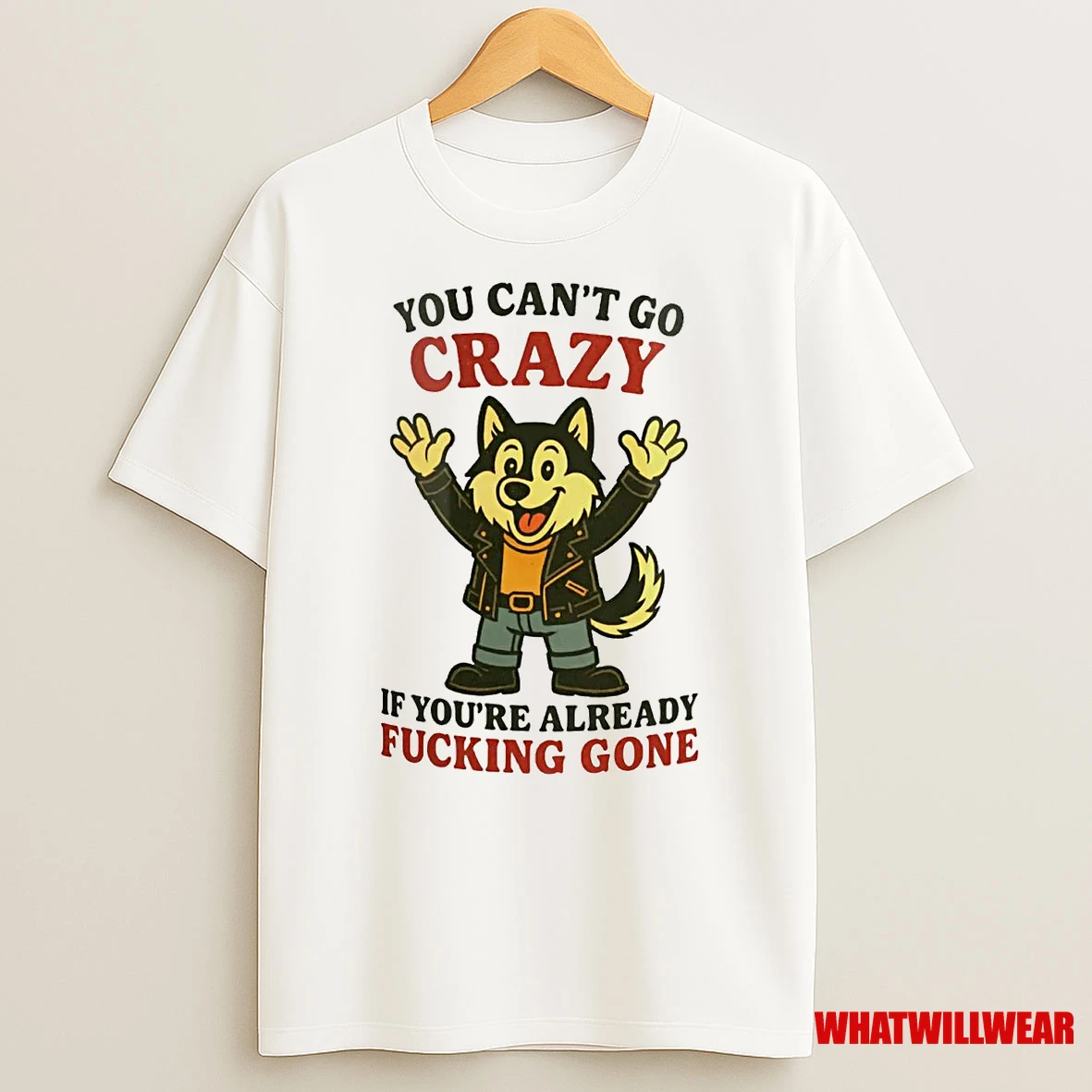 Husky You Cant Go Crazy If Youre Already Fucking Gone Shirts