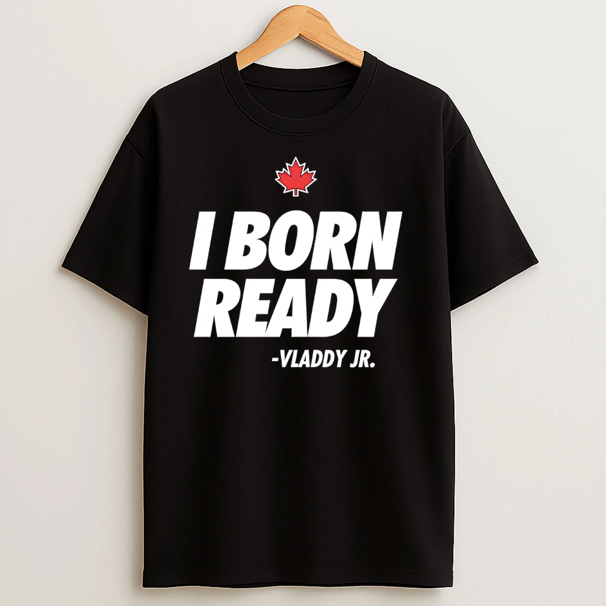 I Born Ready Vladimir Guerrero Jr Toronto Blue Jays T Shirts