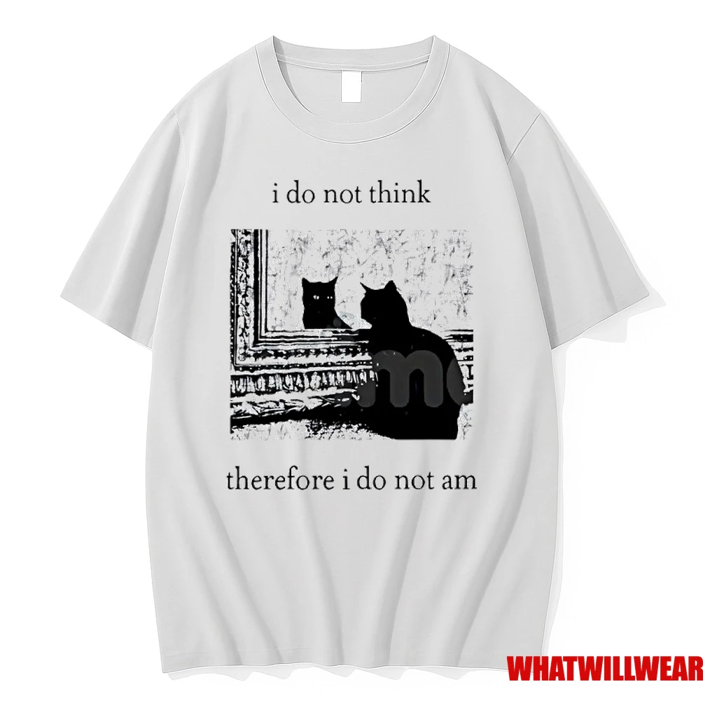 I Do Not Think Cat Therefore I Do Not Am Shirts