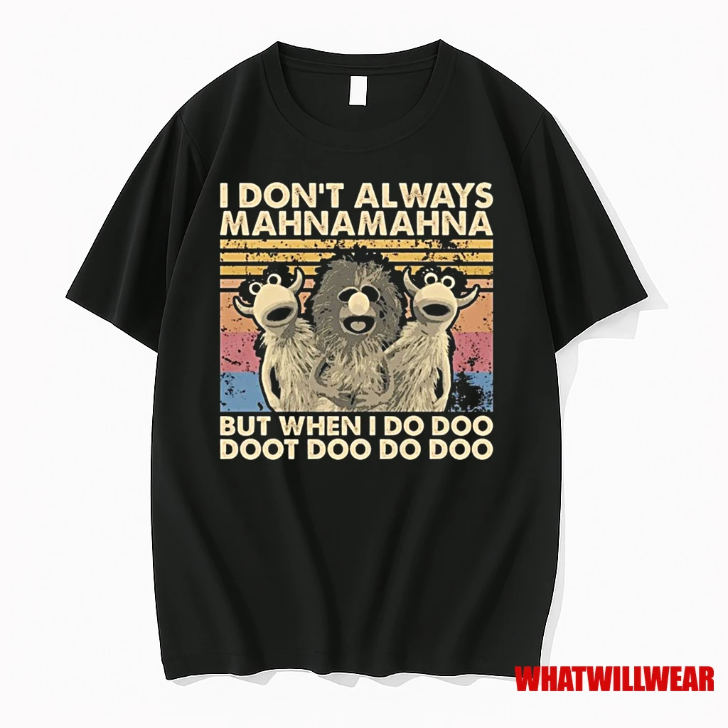 I Dont Always Mahna Mahna But When I Do Doo Doot Doo Themup 2025 Shirts