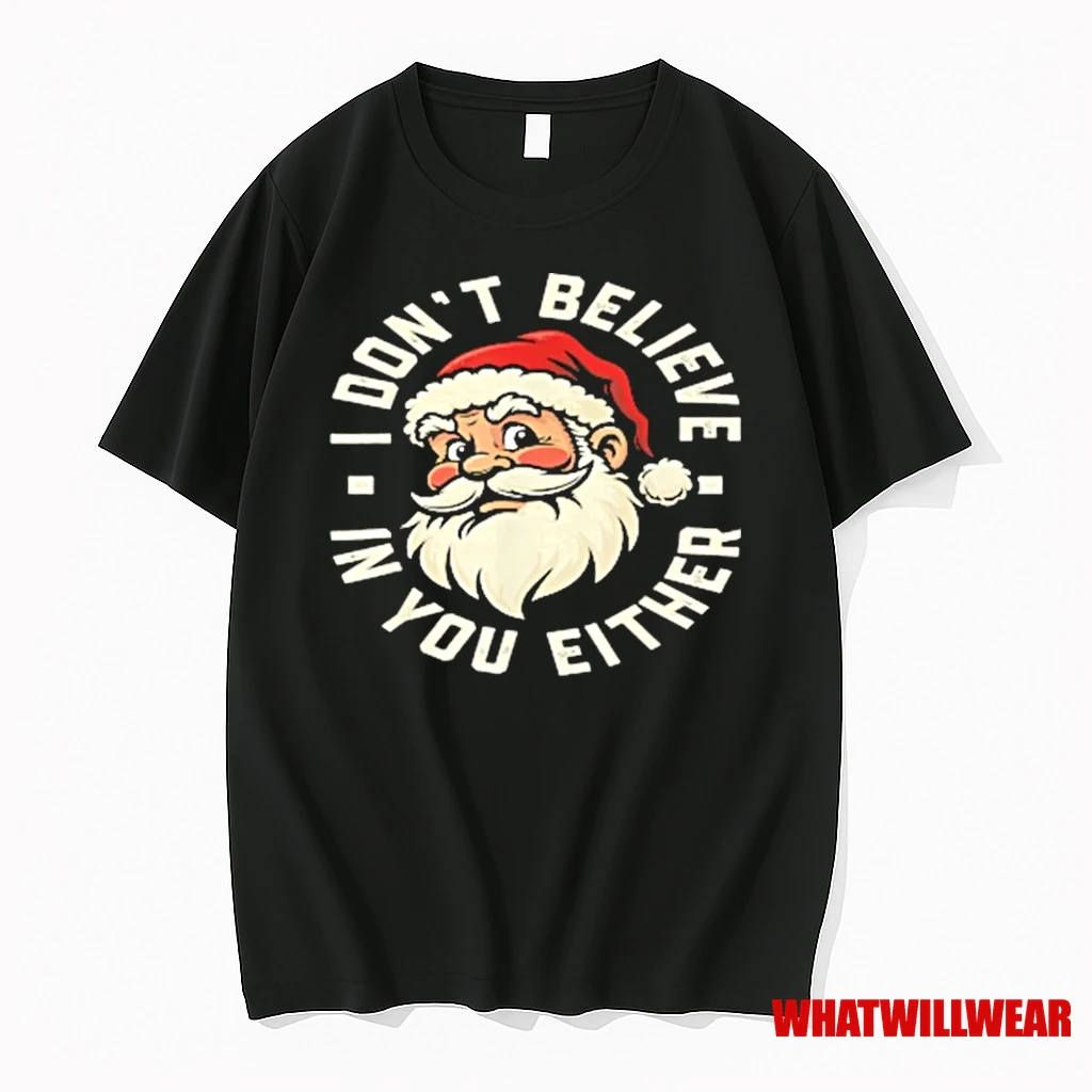 I Dont Believe In You Either %d1%82%d0%b0%d1%83 Santa Christmas Shirts