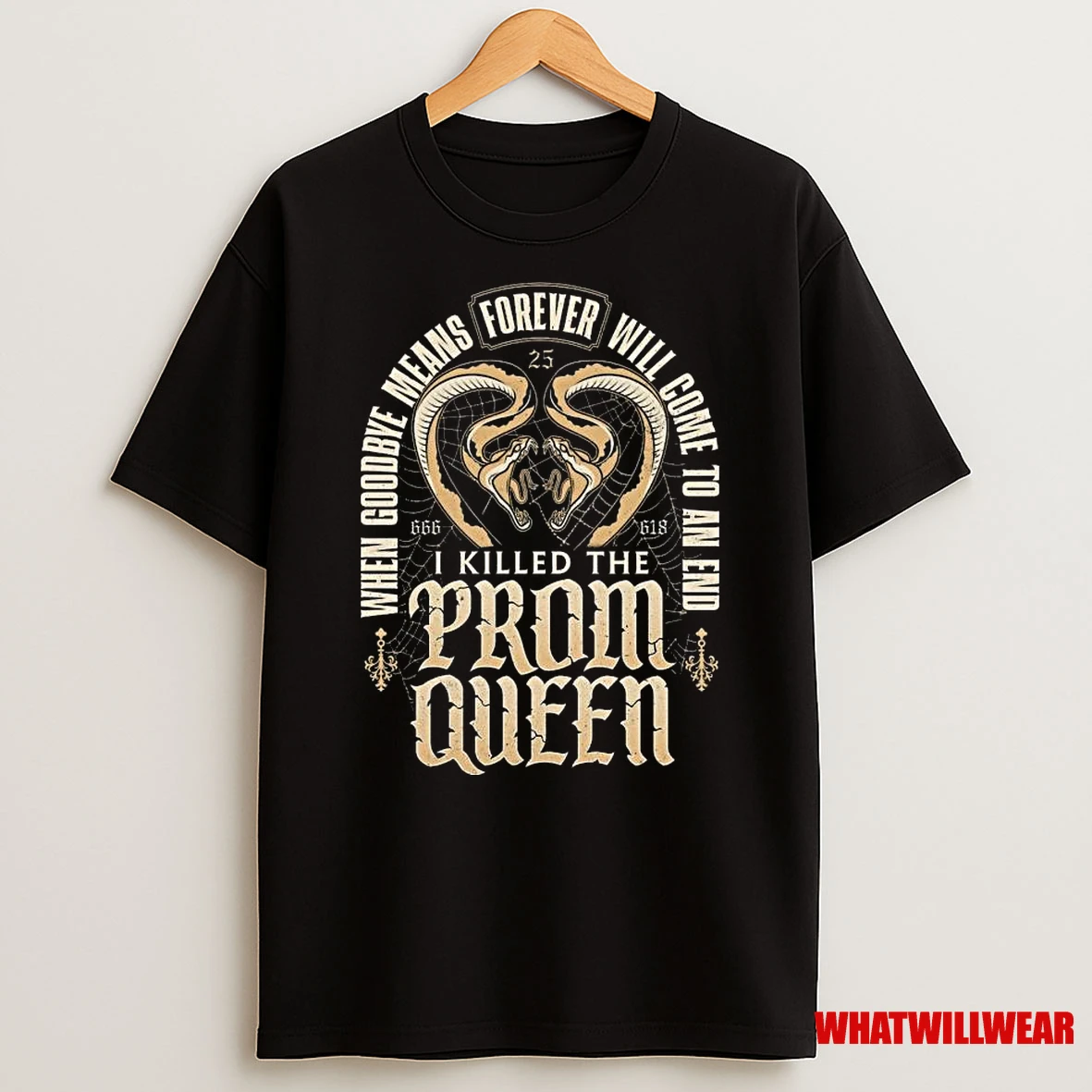 I Killed The Prom Queen When Goodbye Means Forever Will Come To And End Shirts