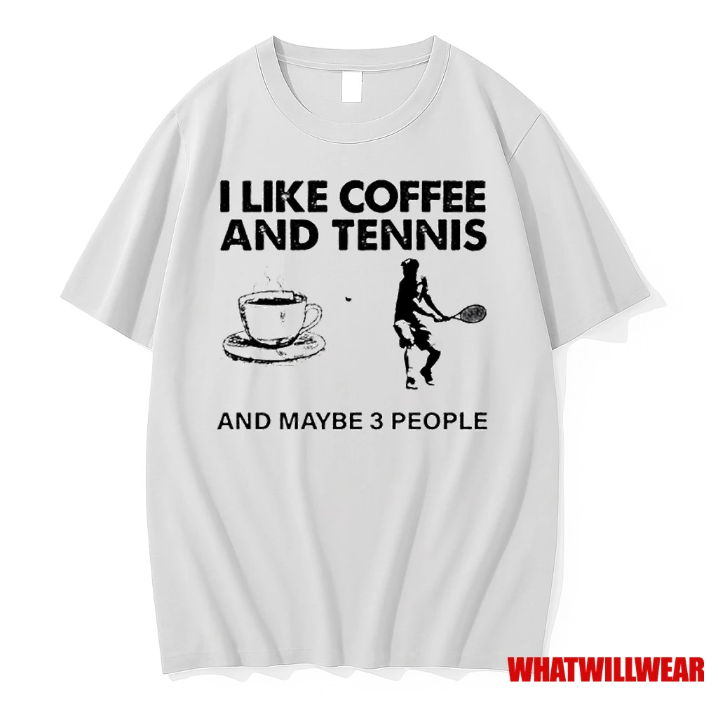 I Like Coffee And Tennis And Maybe 3 People Shirts