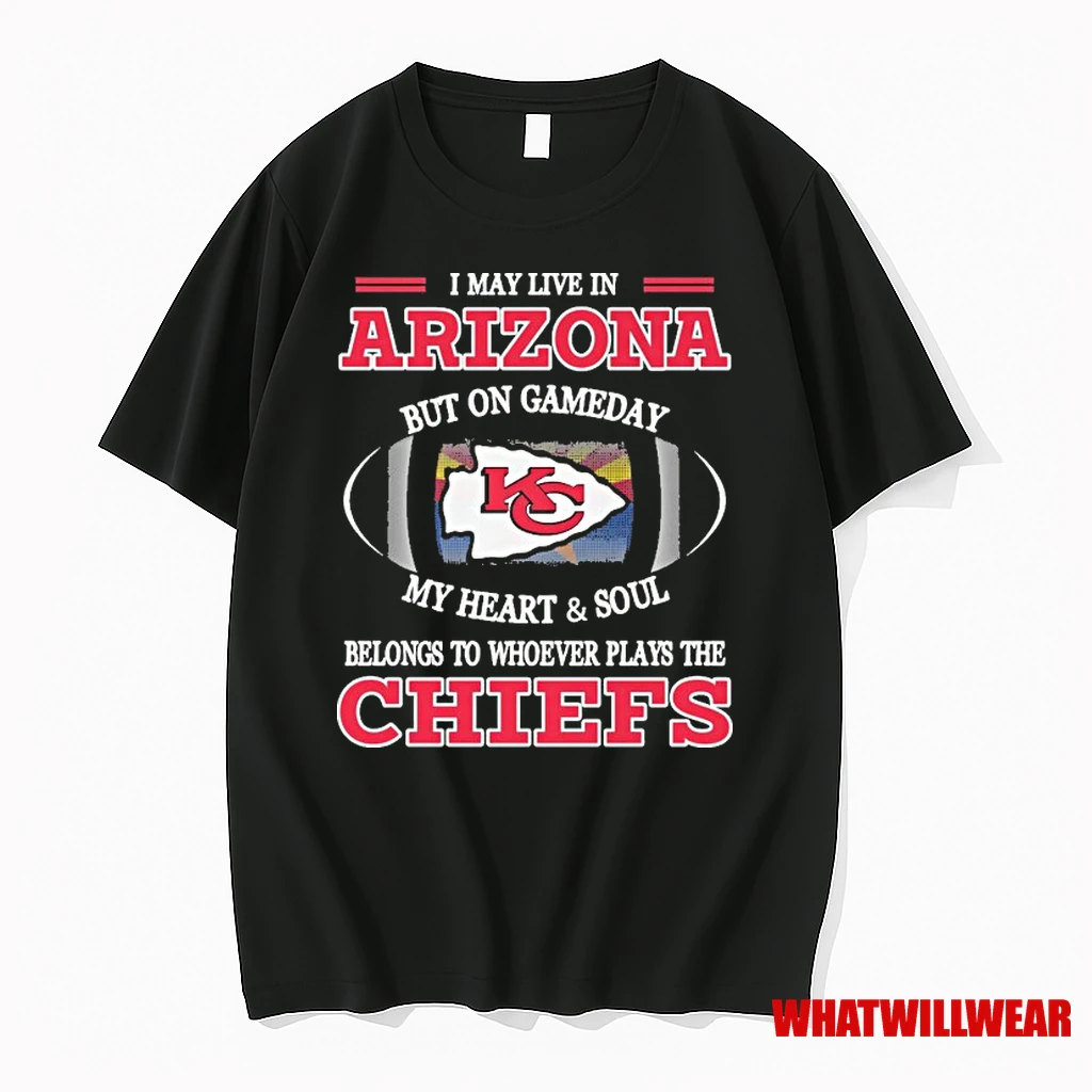 I May Live In Arizona But On Gameday My Heart And Soul Belongs To Whoever Plays The Kc Chiefs 2025 Shirts
