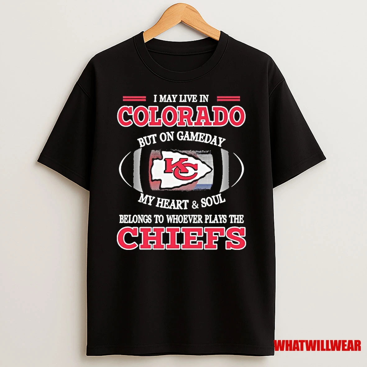 I May Live In Colorado But On Gameday My Heart And Soul Belongs To Whoever Plays The Kc Chiefs 2025 Shirts