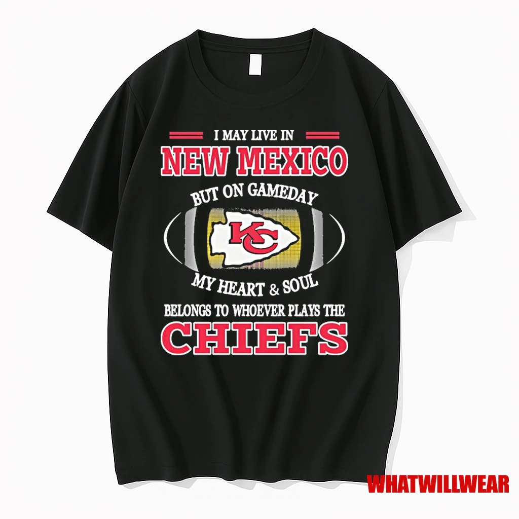 I May Live In New Mexico But On Gameday My Heart And Soul Belongs To Whoever Plays The Kc Chiefs 2025 Shirts