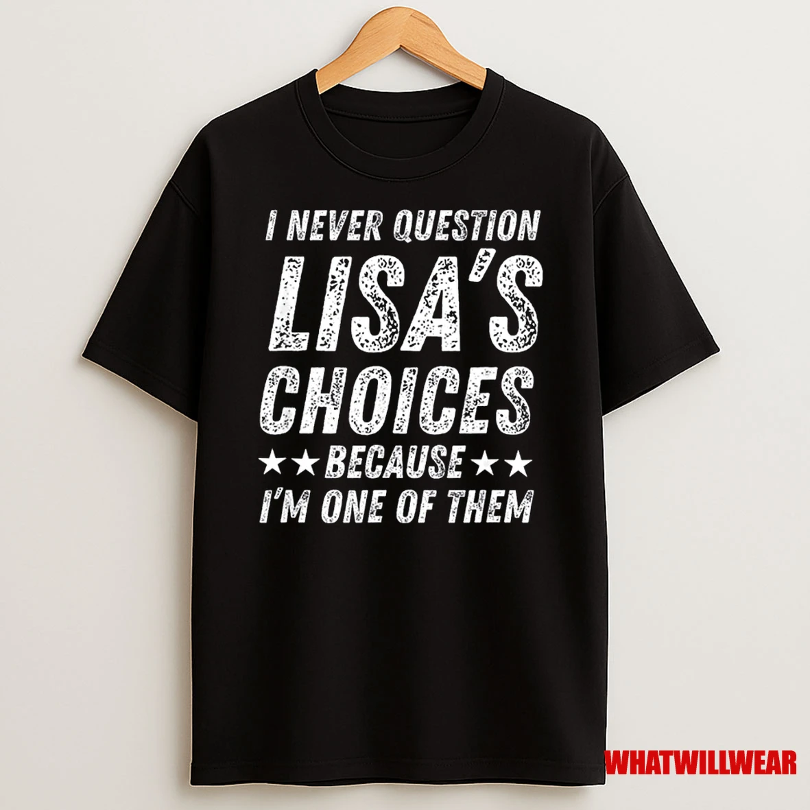 I Never Question Lisas Choices Cute Love Humor Quote Shirts