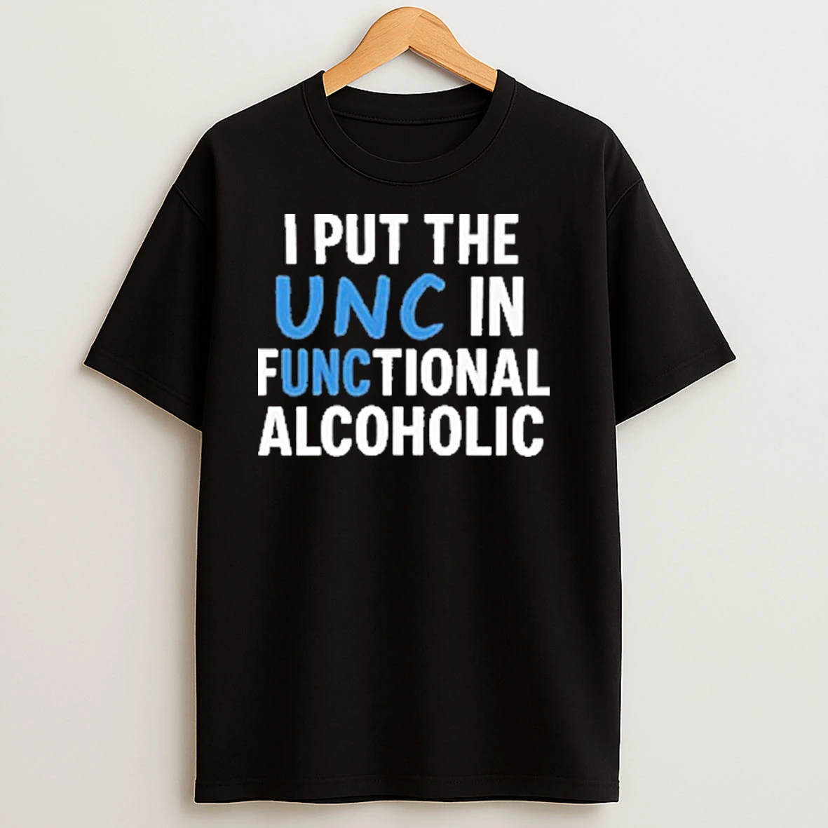 I Put The Unc In Functional Alcoholic T Shirts