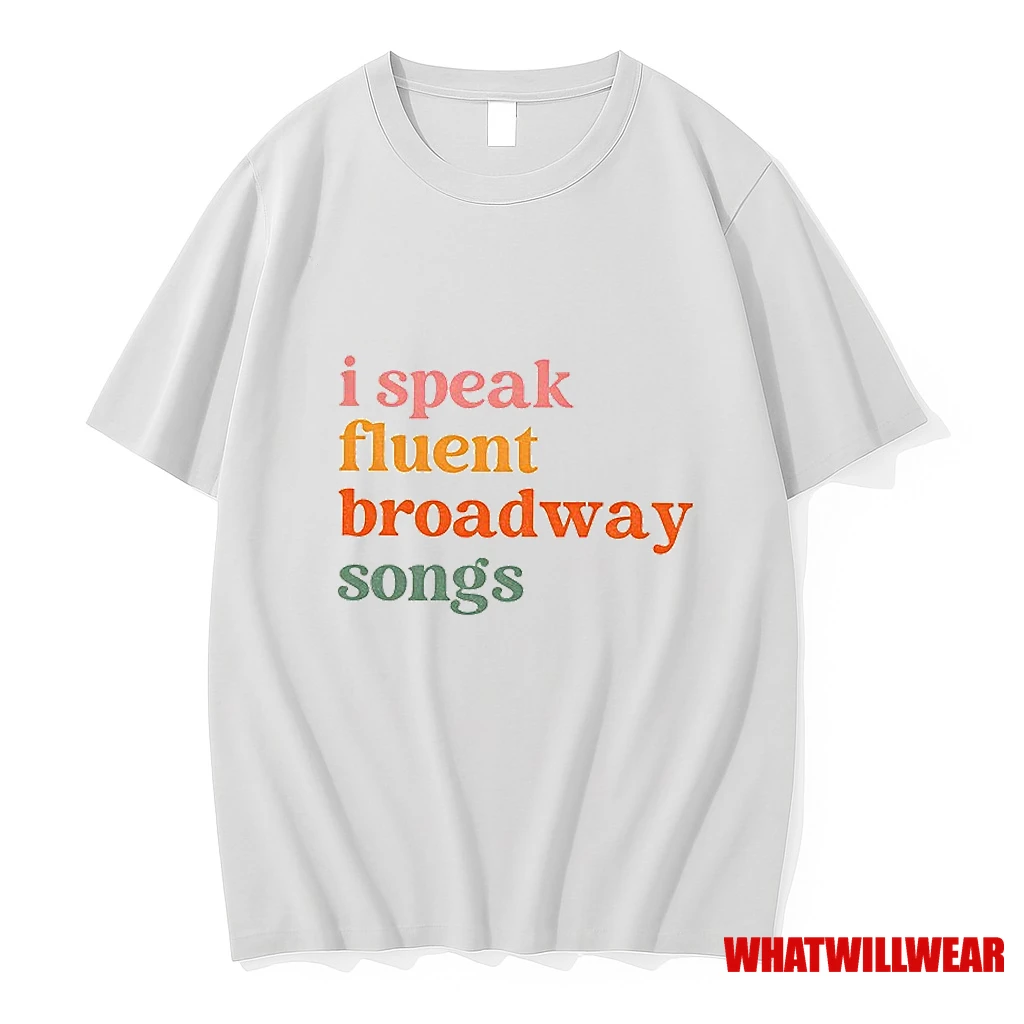 I Speak Fluent Broadway Songs Shirts