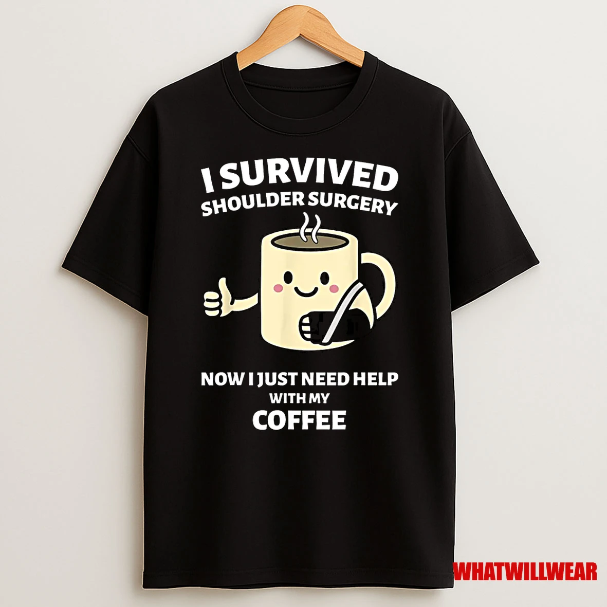 I Survived Shoulder Surgery Funny Coffee Design Shirts