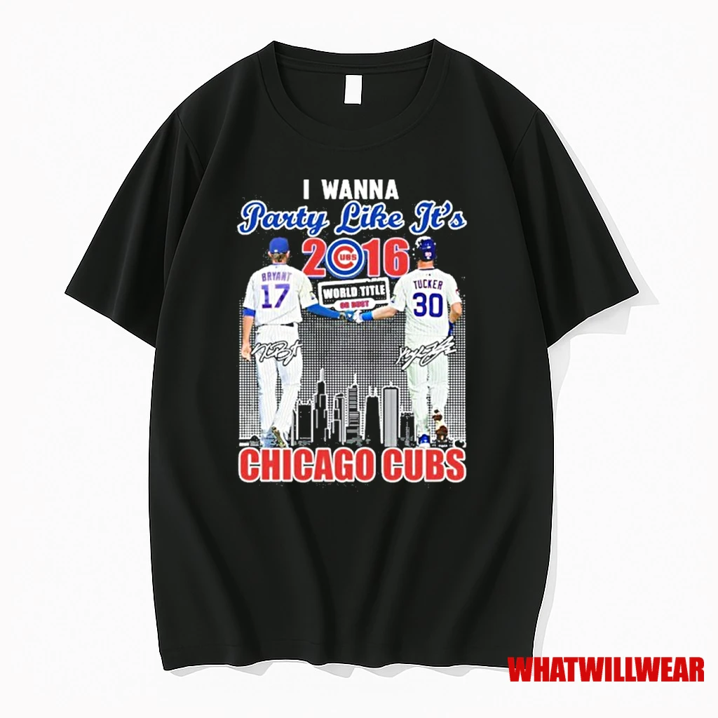 I Wanna Party Like Its 2016 World Title Player Signature City Chicago Cubs Shirts