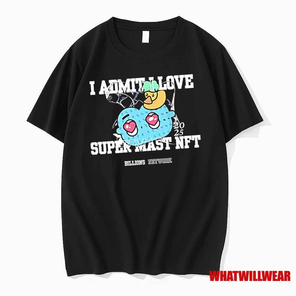 I Admit I Love Super Mast Nft 2025 Shirts