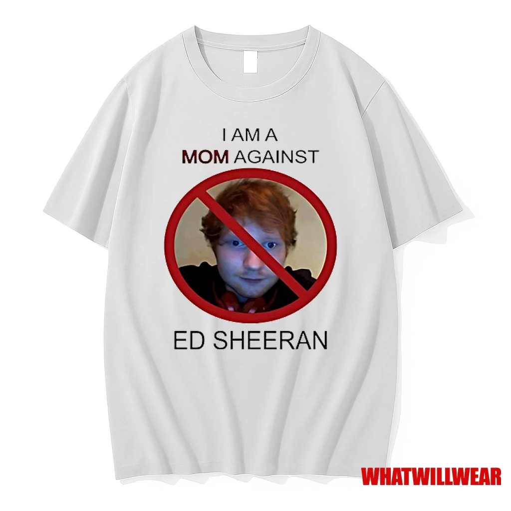 I Am A Mom Against Ed Sheeran Shirts