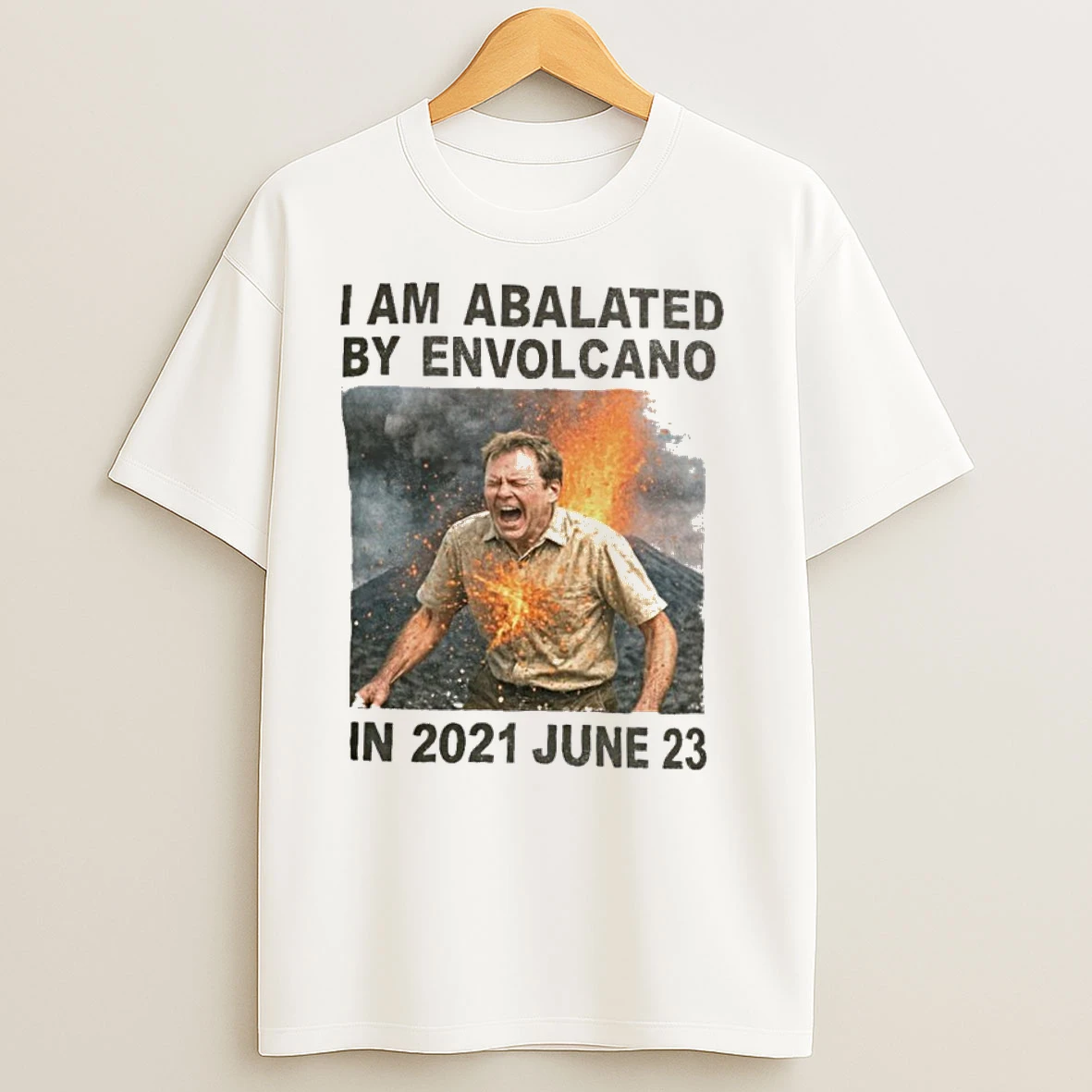 I Am Abalated By Envolcano In 2021 June 23 T Shirts