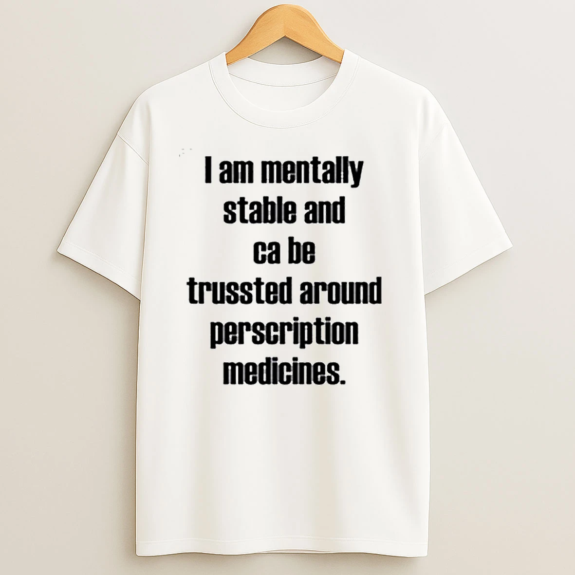 I Am Mentally Stable And Can Be Trusted Around Ornaments T Shirts