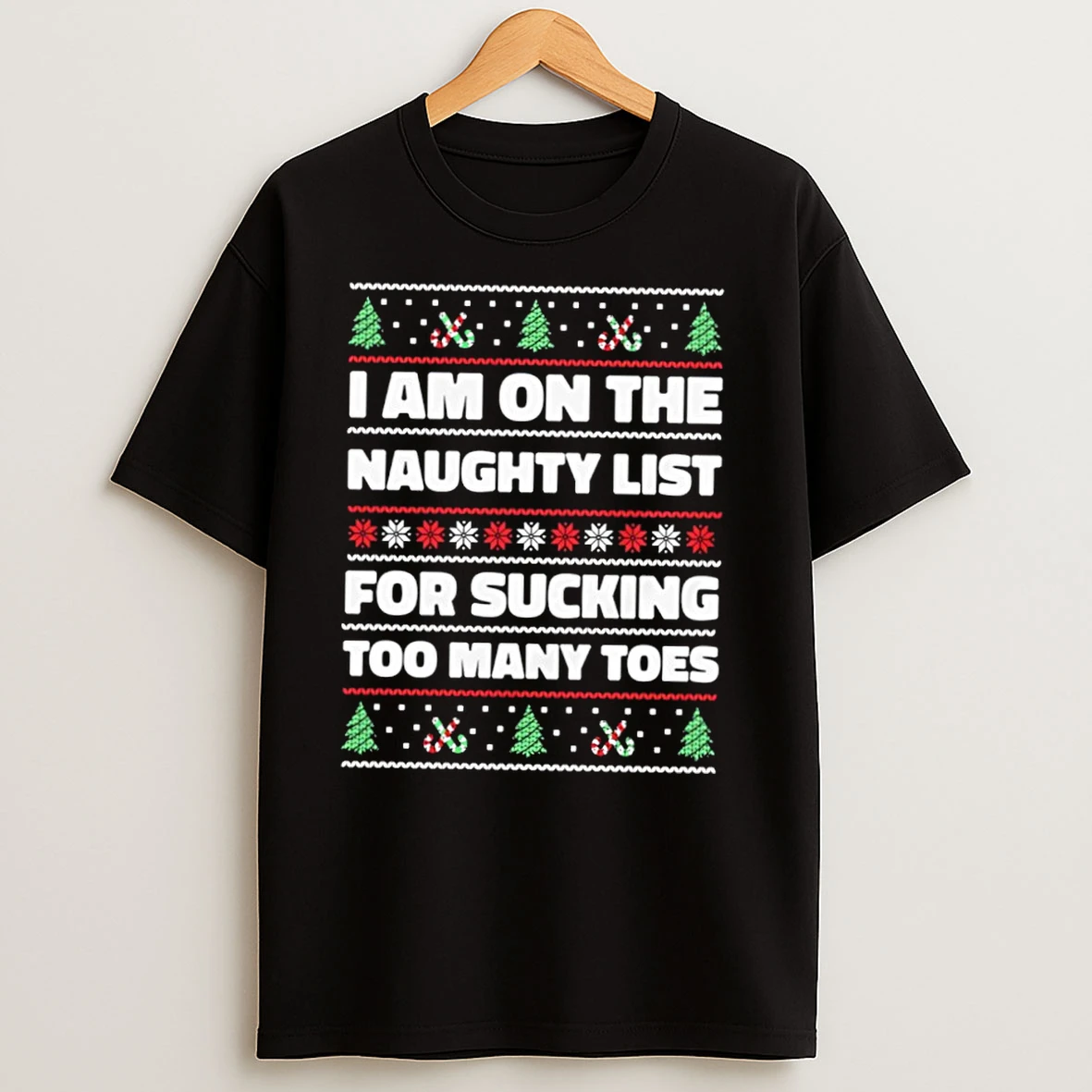I Am On The Naughty List For Sucking Too Many Toes Ugly Christmas Sweat T Shirts