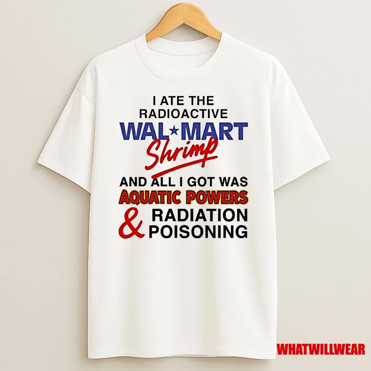 I Ate The Radioactive Shrimp And All I Got Was Aquatic Powers And Radiation Poisoning Shirts