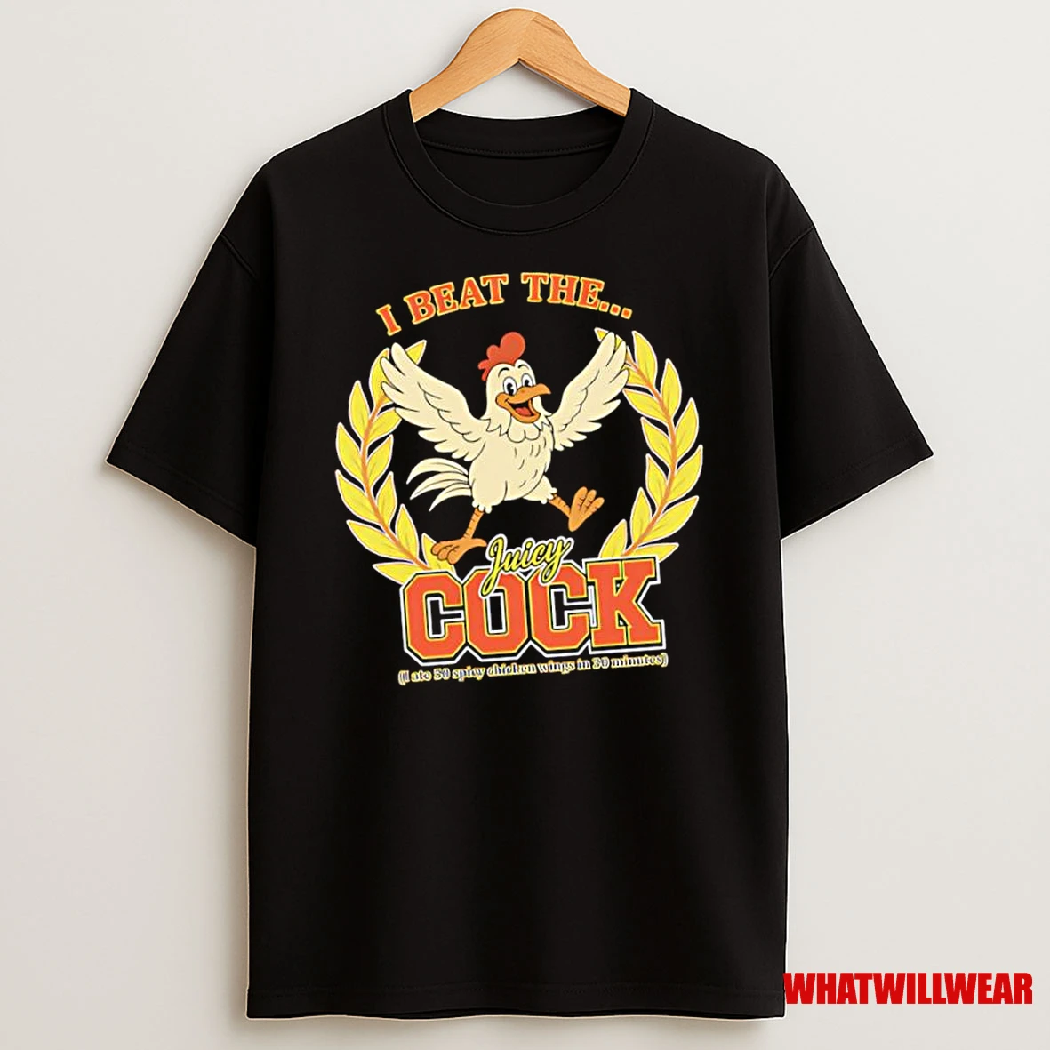 I Beat The Juicy Cock I Ate 50 Spicy Chicken Wings In 30 Minutes Graphic Shirts