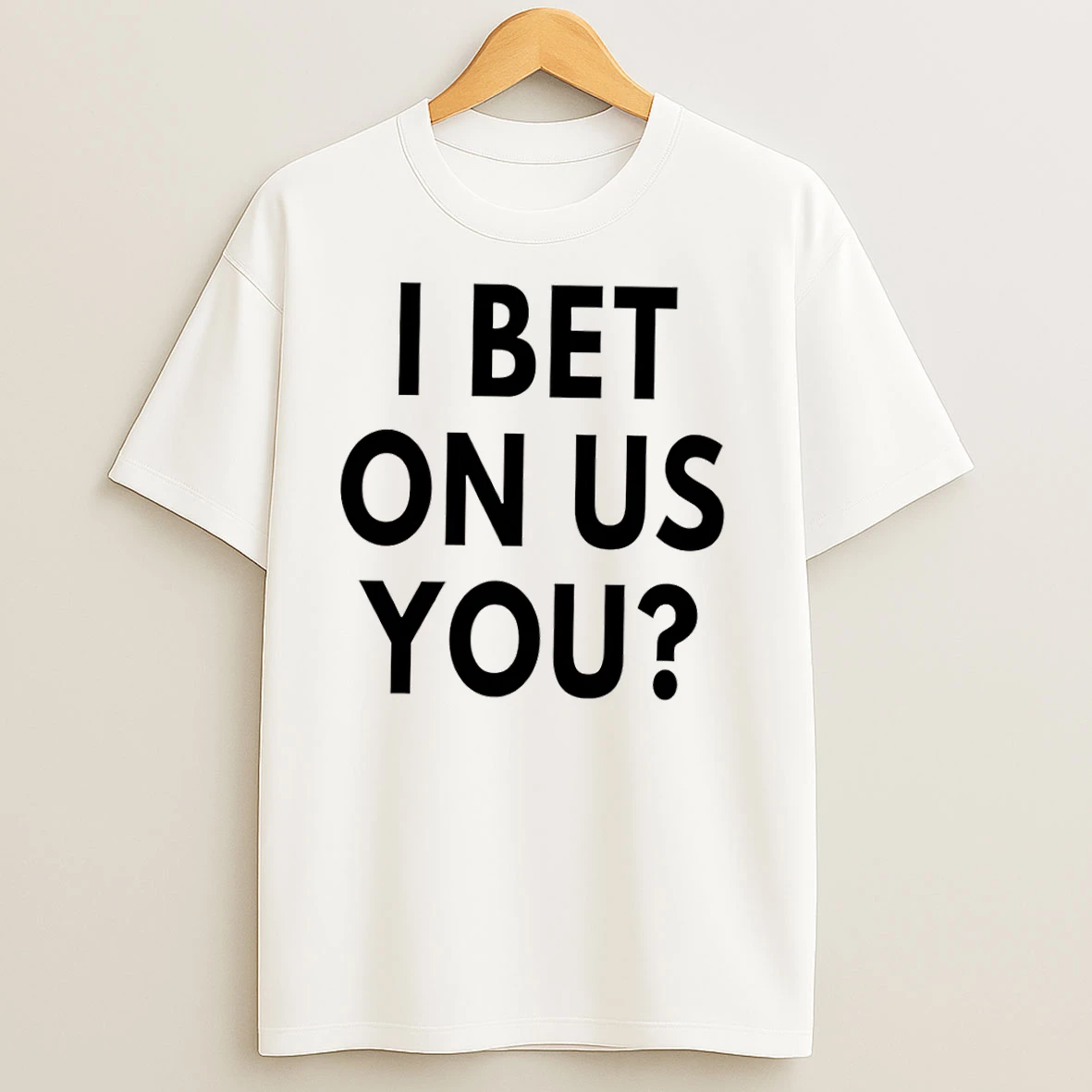 I Bet On Us You Toronto Blue Jays T Shirts