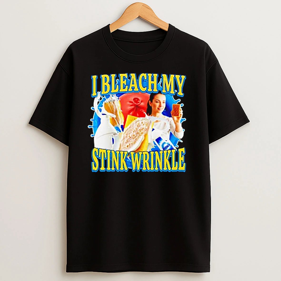 I Bleach My Stink Wrinkle Milk T Shirts