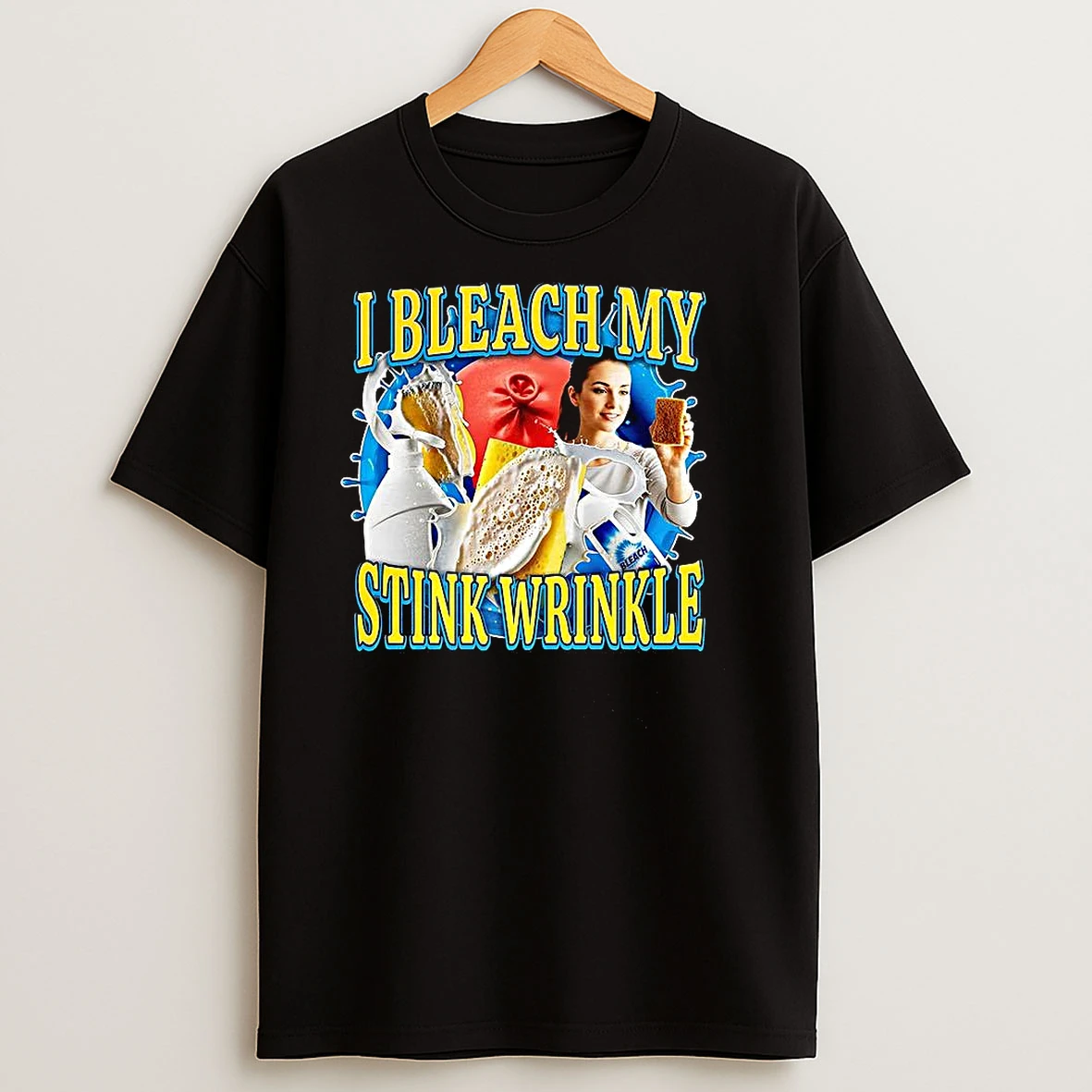 I Bleach My Stink Wrinkle Sponge Meme T Shirts
