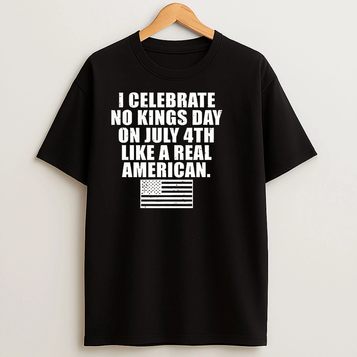 I Celebrate No Kings Day On July 4th Like A Real American T Shirts