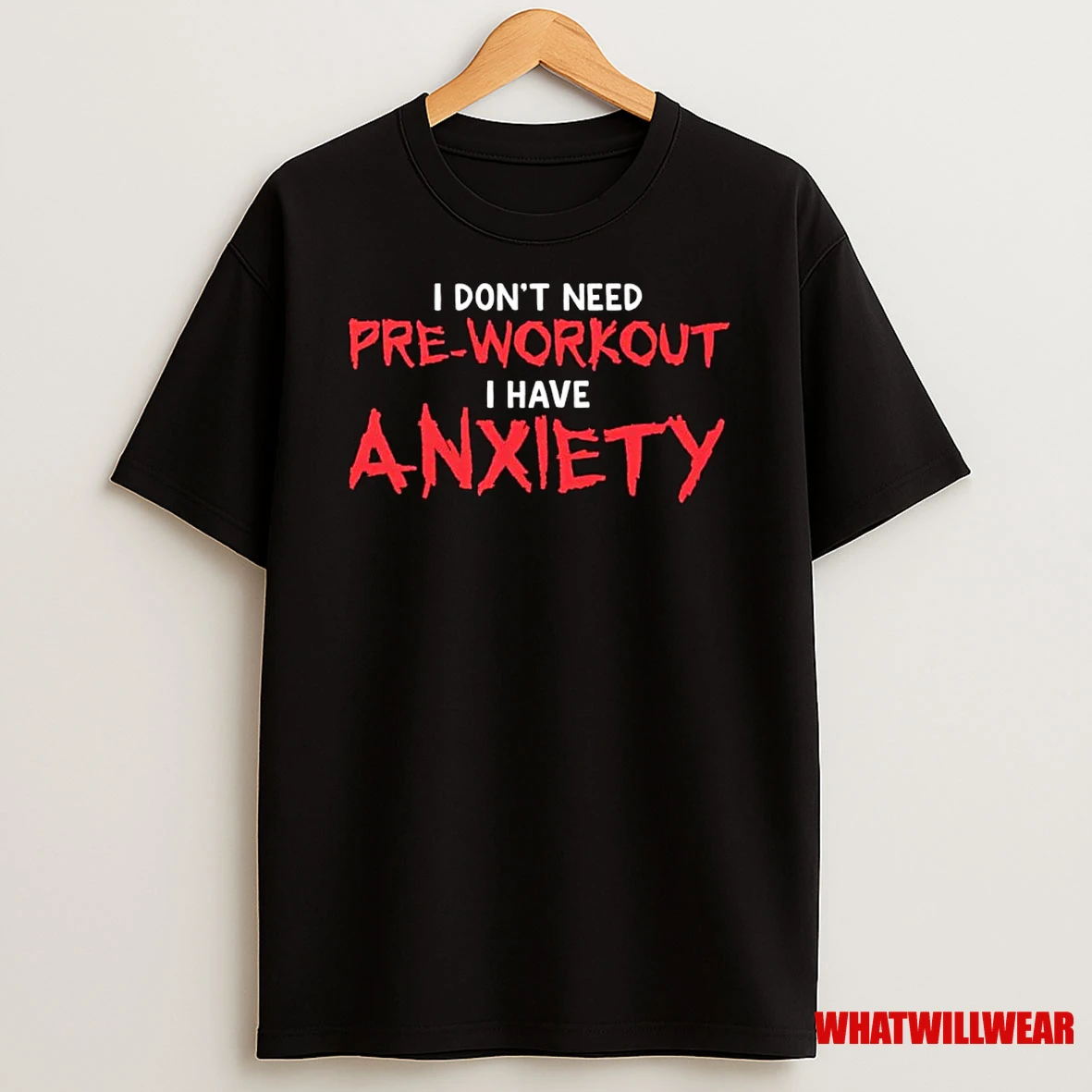 I Dont Need Pre Workout I Have Anxiety Ornaments Shirts