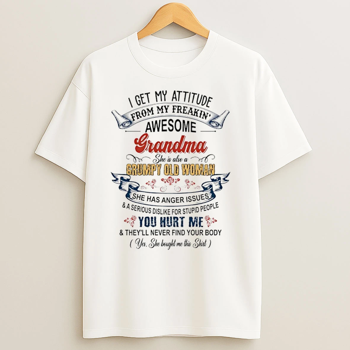 I Get My Attitude From My Freakin Awesome Grandma She Is Also A Grumpy Old Woman T Shirts