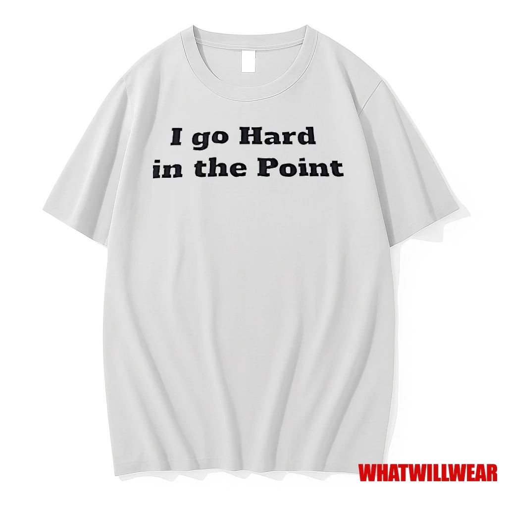 I Go Hard In The Point Shirts