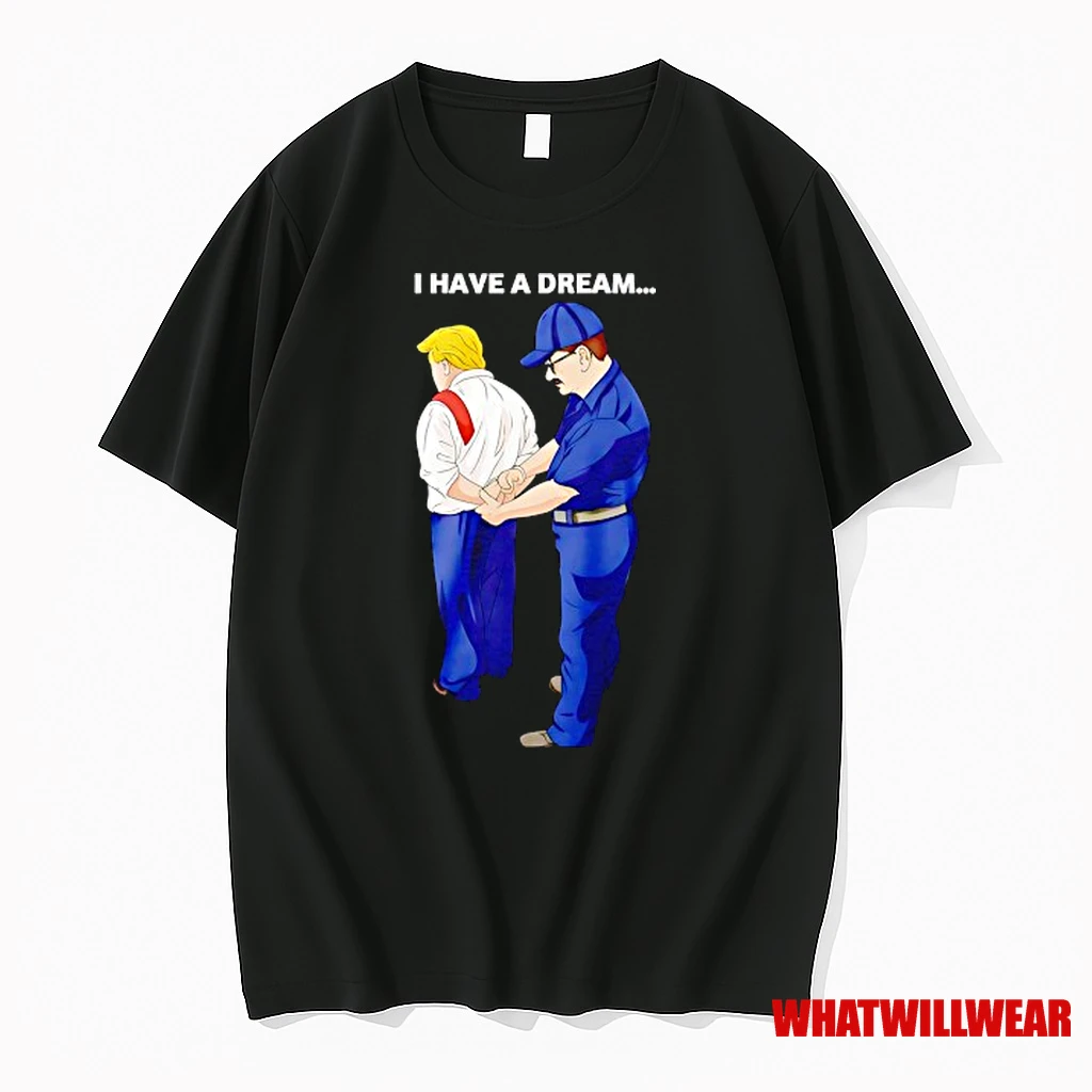 I Have A Dream Trump Is Arrested Shirts