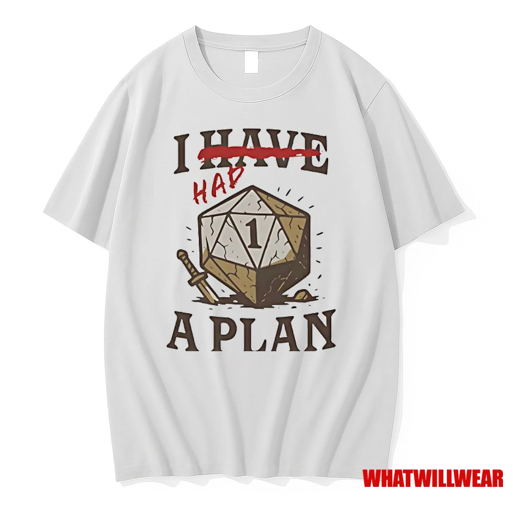 I Have Or Had A Plan D20 Shirts