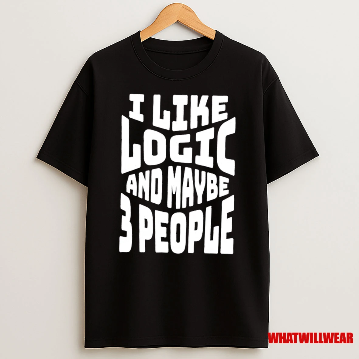 I Like Logic And Maybe 3 People Shirts