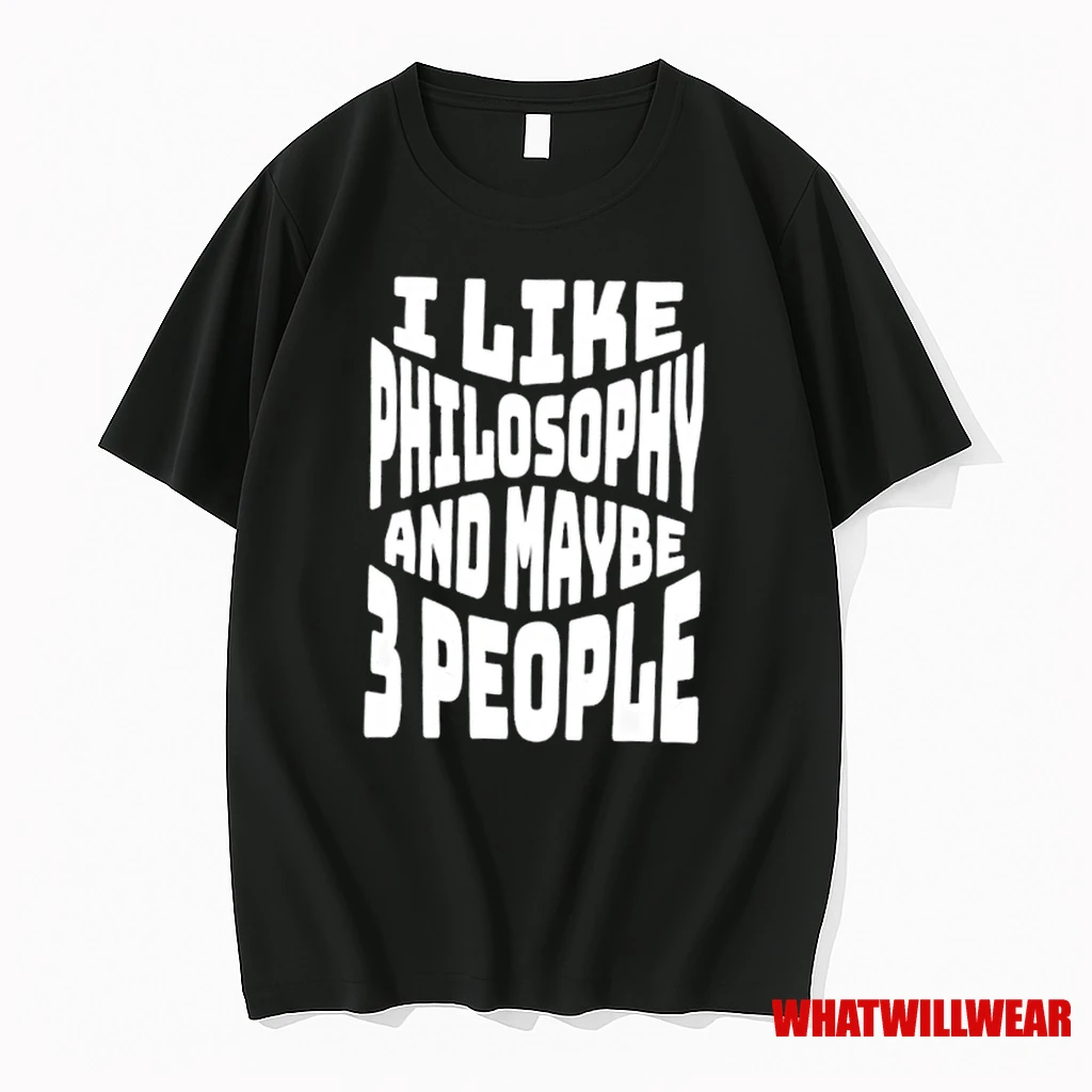 I Like Philosophy And Maybe 3 People Shirts