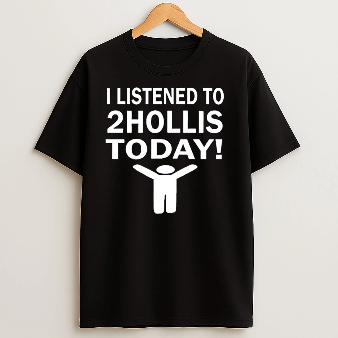 I Listened To 2 Hollis Today Ornaments T Shirts
