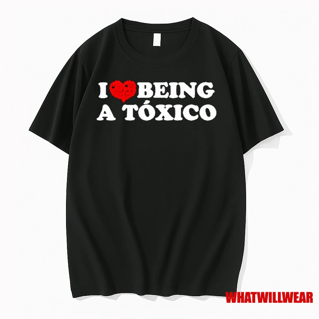 I Love Being A Toxico Shirts