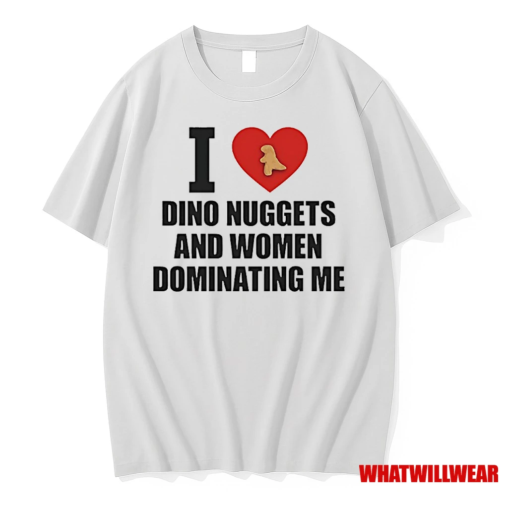 I Love Dino Nuggets And Women Dominating Me Shirts