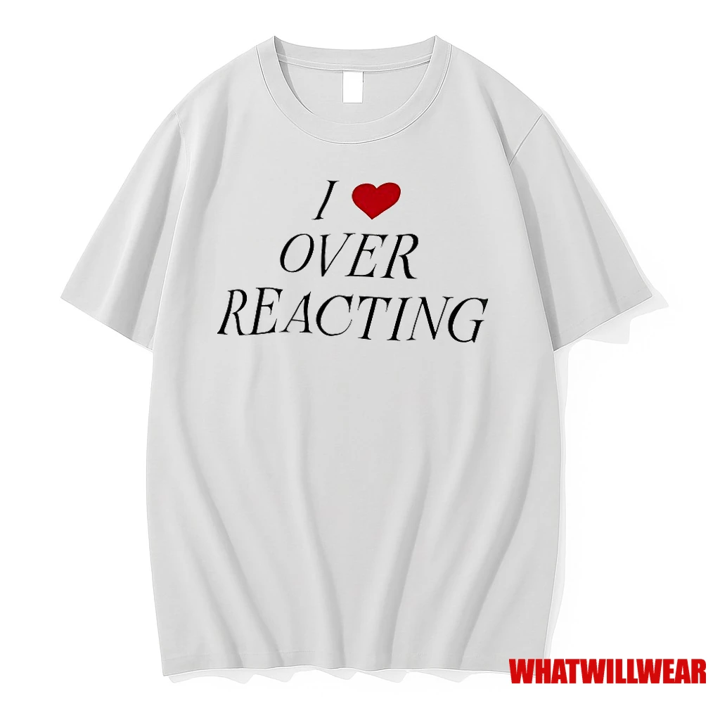 I Love Over Reacting Shirts