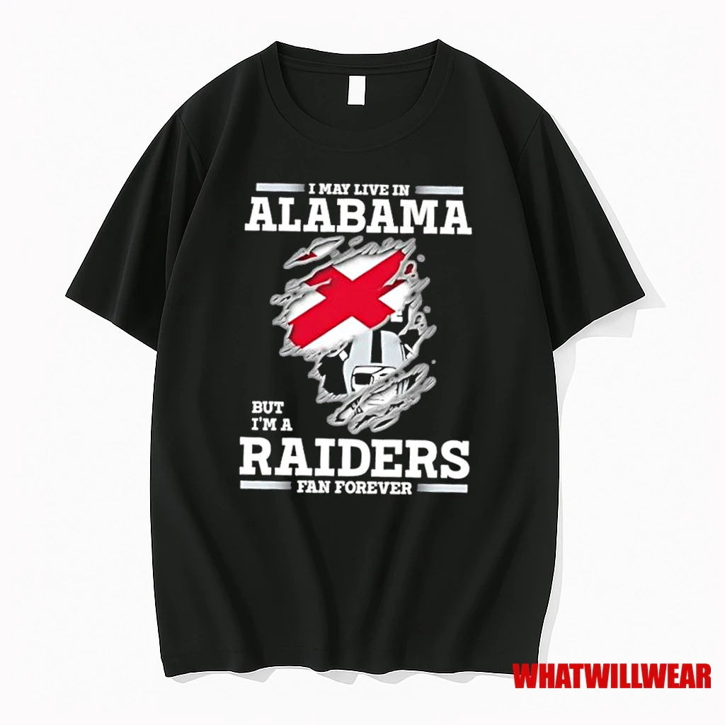 I May Live In Alabama But Im A Raiders Fan Forever Shirts
