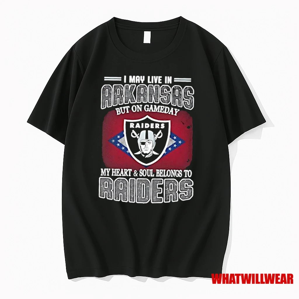 I May Live In Arkansas But On Gameday My Heart And Soul Belongs To Raiders Shirts