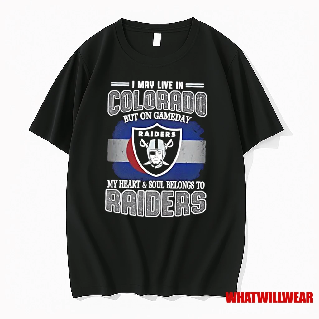 I May Live In Colorado But On Gameday My Heart And Soul Belongs To Raiders Shirts