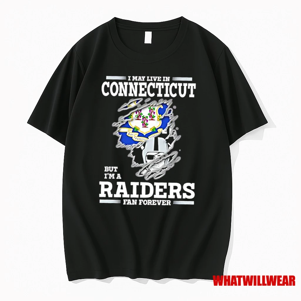 I May Live In Connecticut But Im A Raiders Fan Forever Shirts