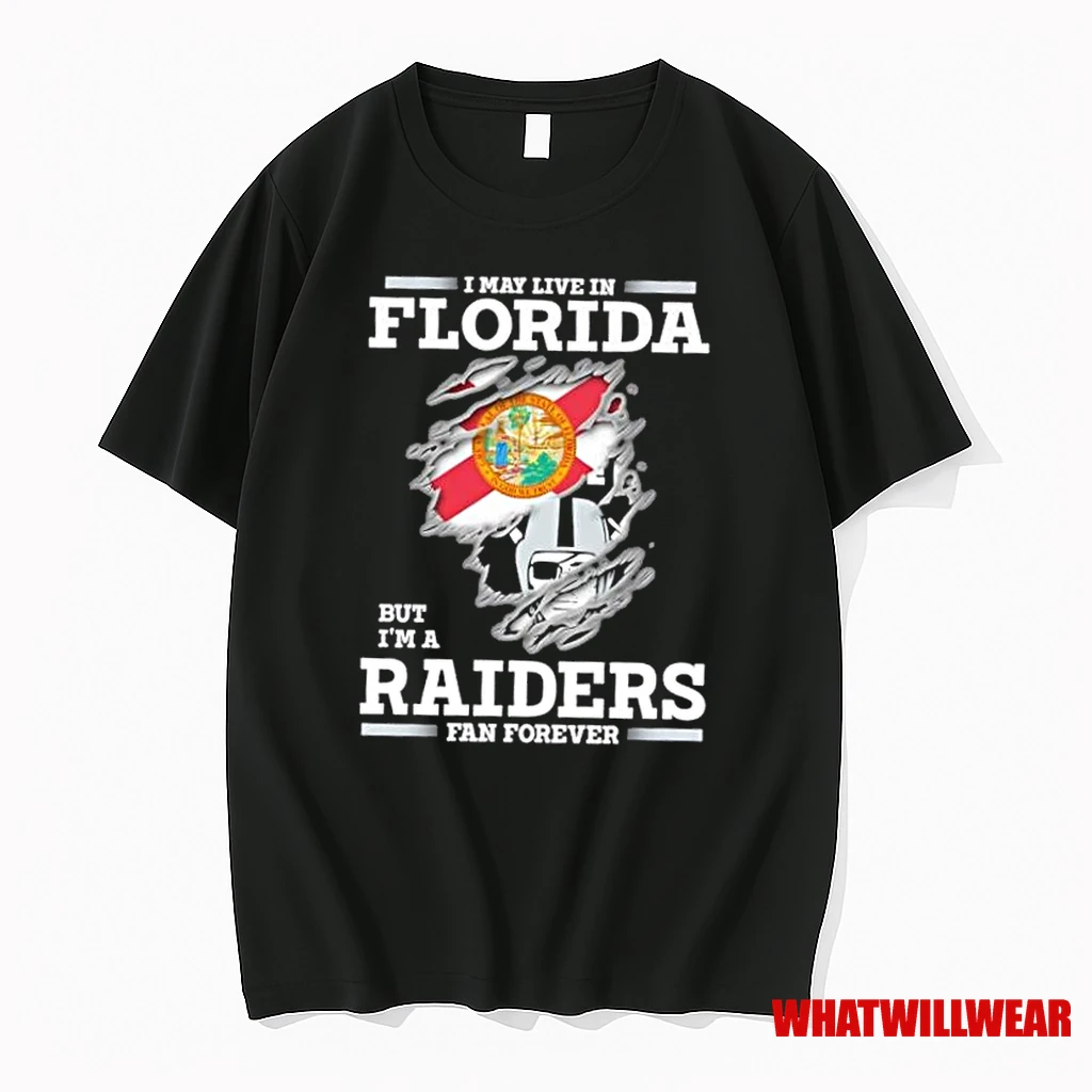 I May Live In Florida But Im A Raiders Fan Forever Shirts