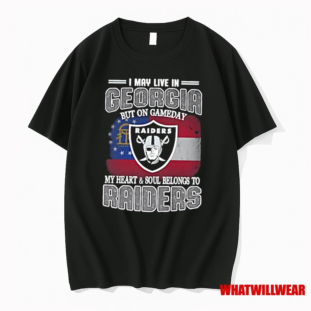 I May Live In Georgia But On Gameday My Heart And Soul Belongs To Raiders Shirts