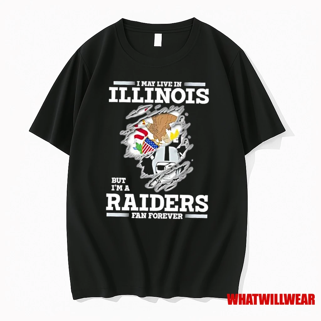I May Live In Illinois But Im A Raiders Fan Forever Shirts