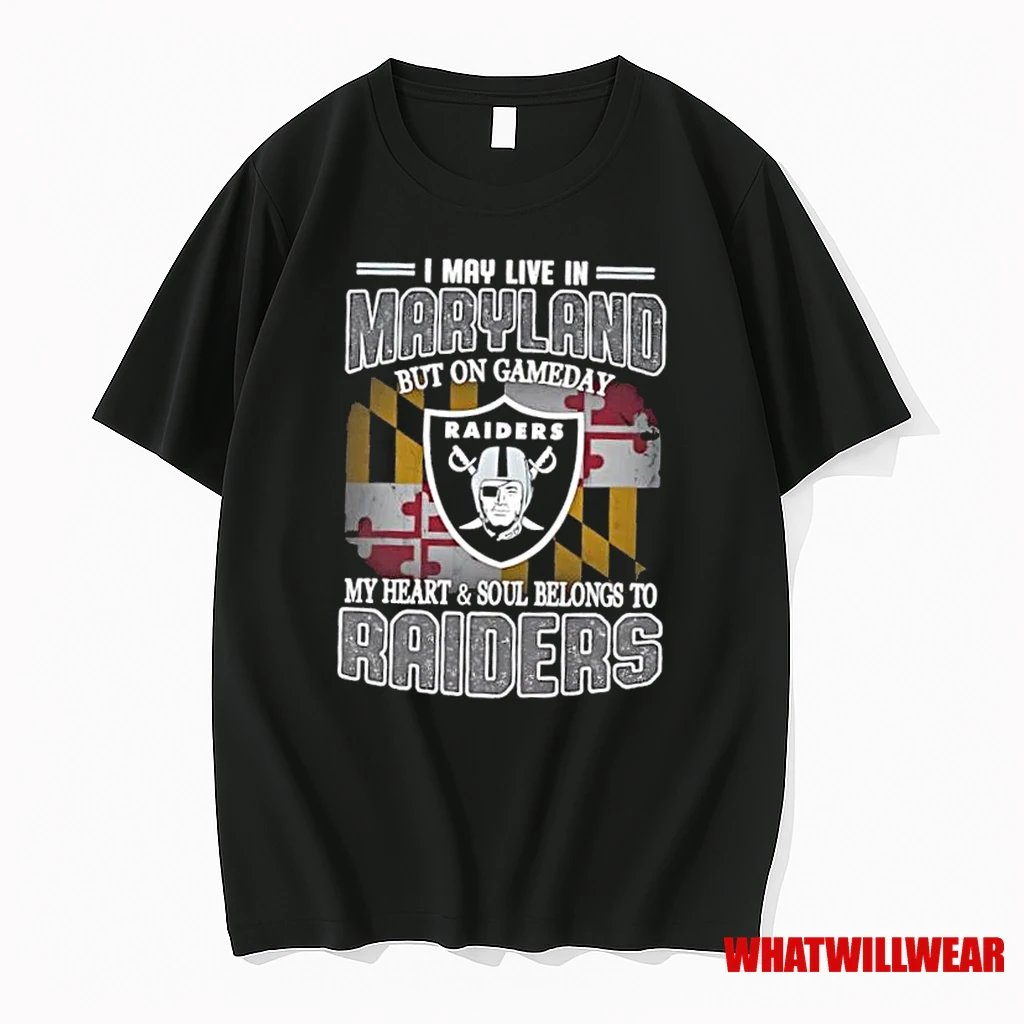 I May Live In Maryland But On Gameday My Heart And Soul Belongs To Raiders Shirts