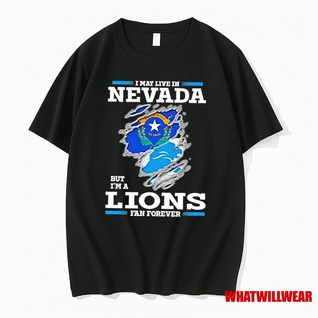 I May Live In Nevada But Im A Lions Fan Forever Shirts