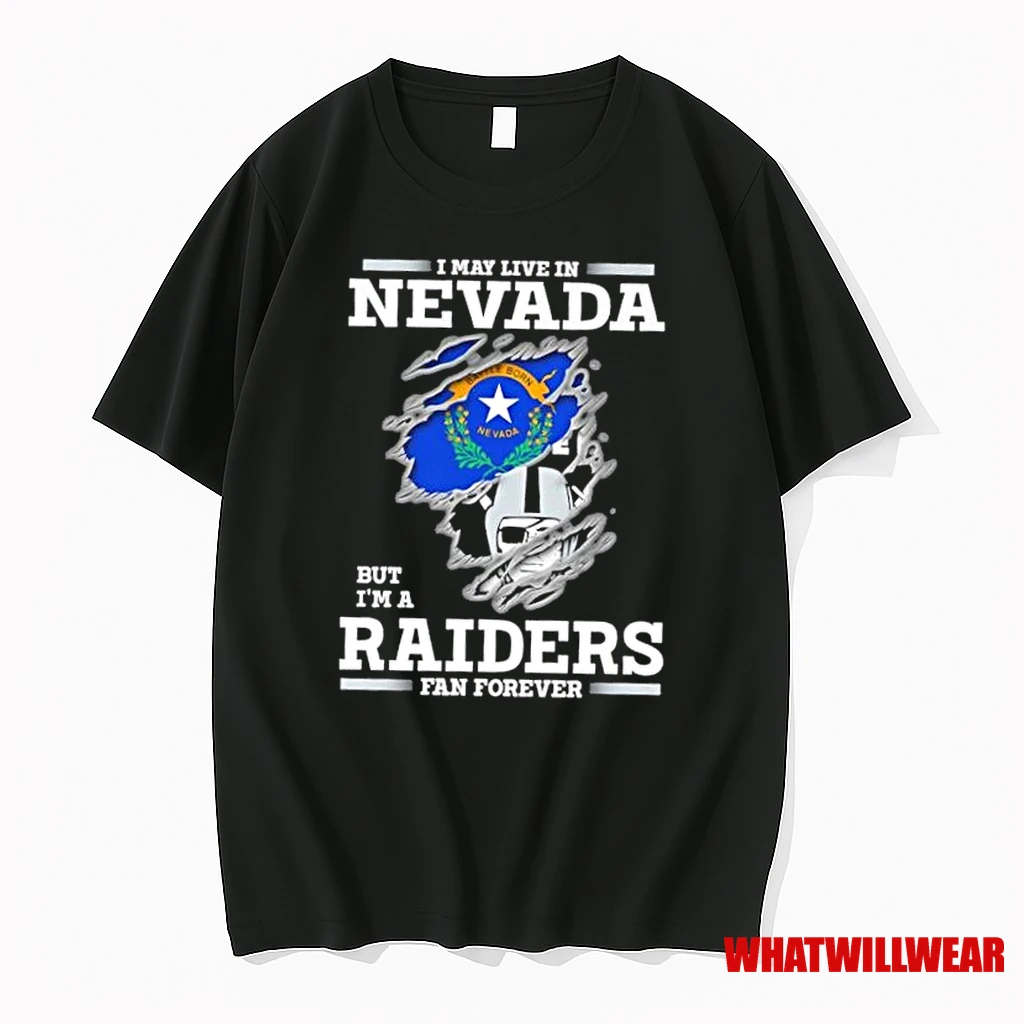 I May Live In Nevada But Im A Raiders Fan Forever Shirts