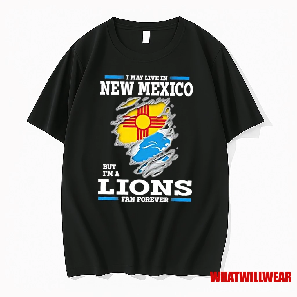 I May Live In New Mexico But Im A Lions Fan Forever Shirts