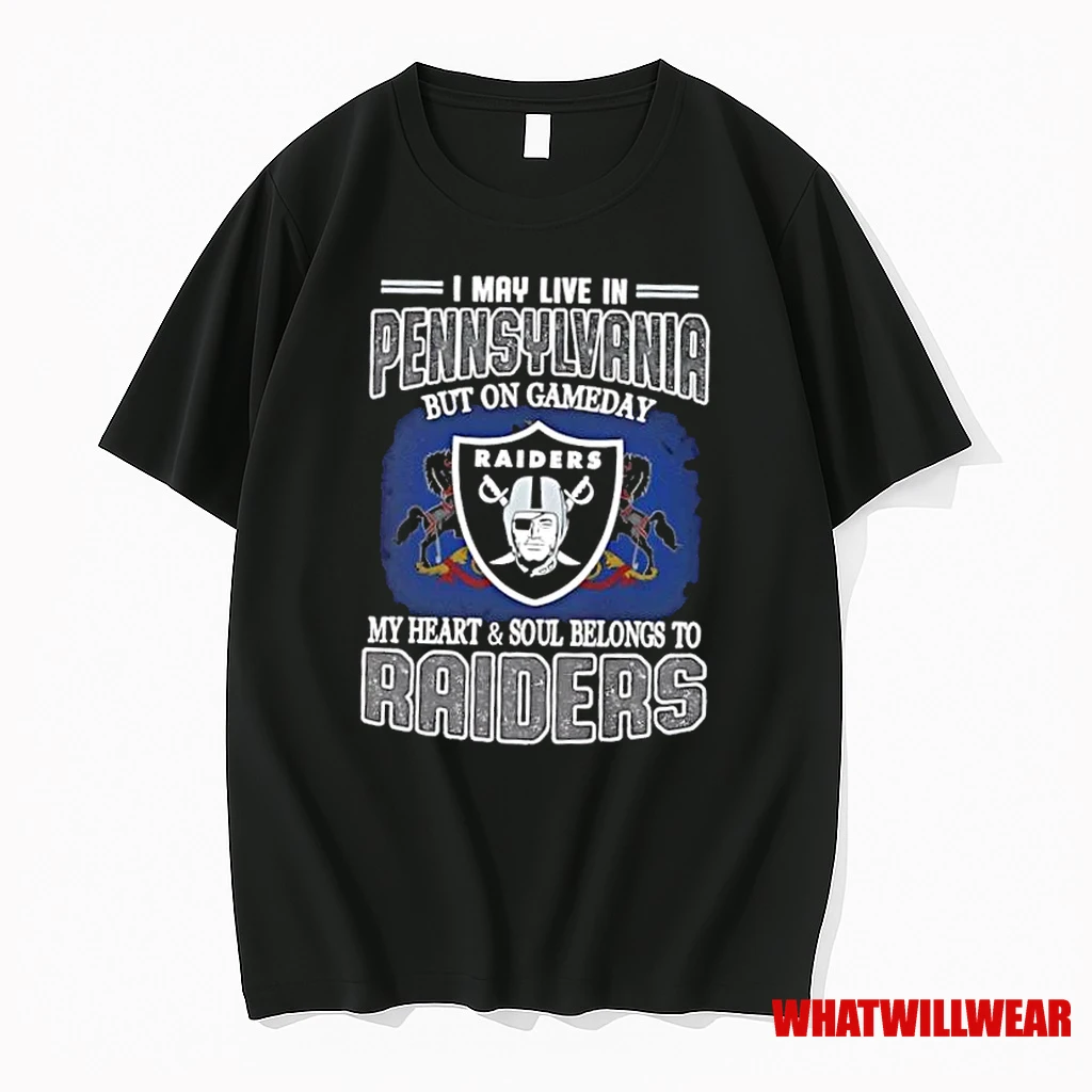 I May Live In Pennsylvania But On Gameday My Heart And Soul Belongs To Raiders Shirts