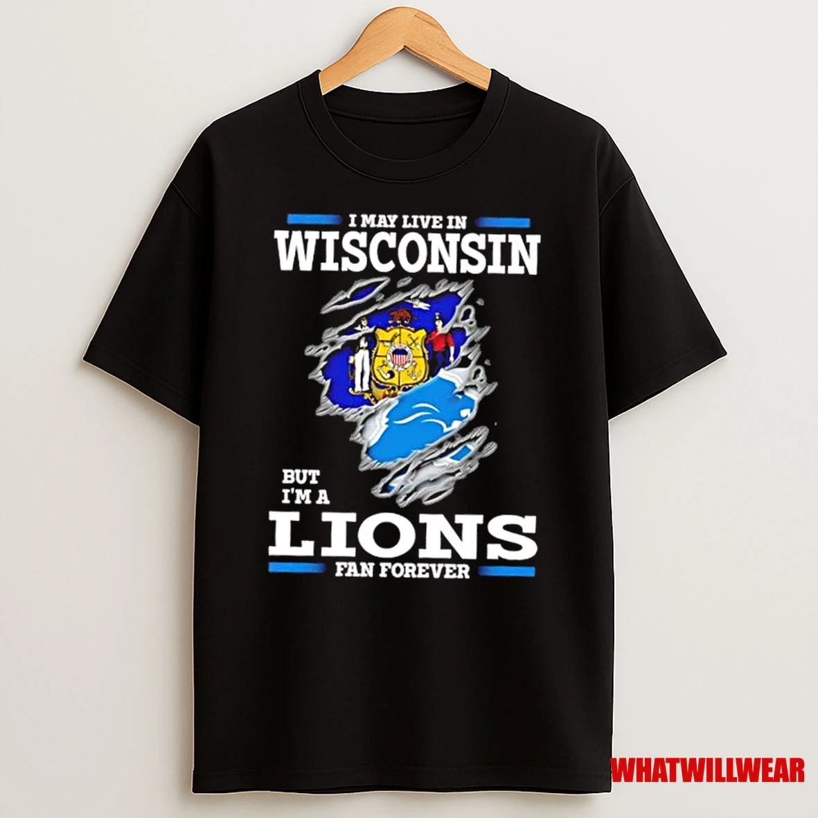 I May Live In Wisconsin But Im A Lions Fan Forever Shirts